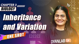 One Shot Lecture | Chp - 3 | Inheritance & Variation | Gyanlab | Anjali Patel #oneshotlecture