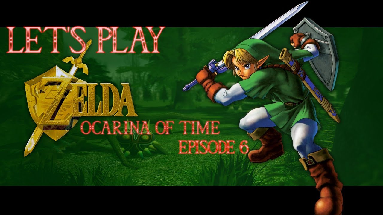 Let's Play The Legend Of Zelda Ocarina Of Time Episode 6 - YouTube