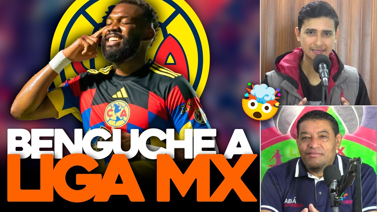 💣🔥 ¡BOMBAZO HISTÓRICO! Benguche LLEGARÁ a la LIGA MX tras el PARTIDAZO ante AMÉRICA 🚨