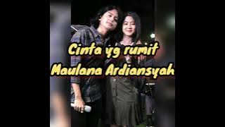 CINTA YG RUMIT (Maulana Ardiansyah)