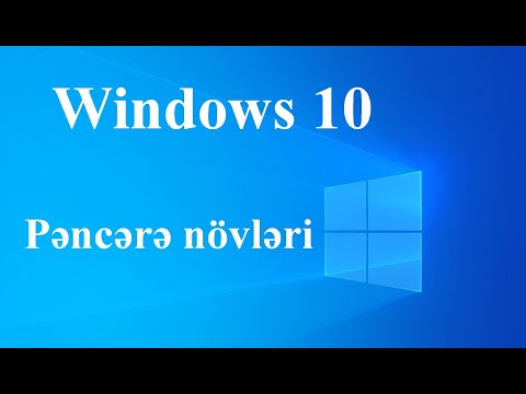 Windows 10 pəncərə növləri və pəcərələr üzərində aparıla biləcək əməliyyatlar