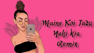 Maine Koi jaadu Nahi kia Remix Old Bollywood Song Remix Bass boosted