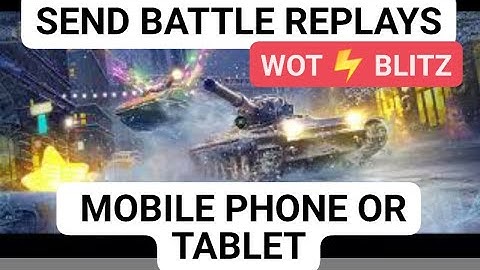 HOE JE BATTLE REPLAY DEELT EN ONTVANGT OP MOBIEL OF TABLET ⚡ WOTB ⚡ WOTBLITZ ⚡ UPLOADEN EN DOWNLO...