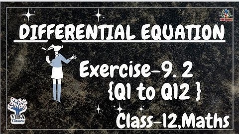 🎯Exercise - 9.2 {Q 1 to Q12} || Differential Equation || Class -12 || Maths || NCERT Solutions ||