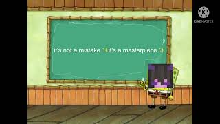 its not a mistake ✨its a masterpiece ✨ but spongebob