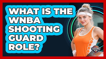 What Is The WNBA Shooting Guard Role?