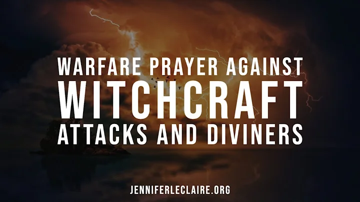 Warfare Prayer Against Witchcraft Attacks and Divi...