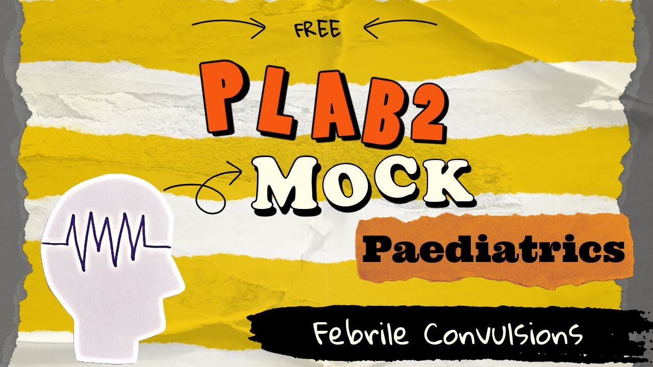 PLAB 2 Mock Test Feedback :: Febrile Convulsions :: Paediatrics