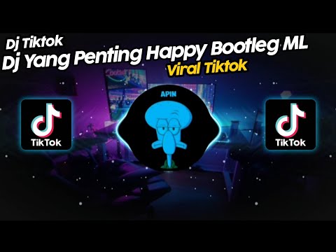DJ YANG PENTING HAPPY ML VIRAL TIK TOK TERBARU 2023!!