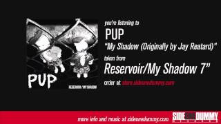 Pup - My Shadow (Originally By Jay Reatard) [Official Audio]