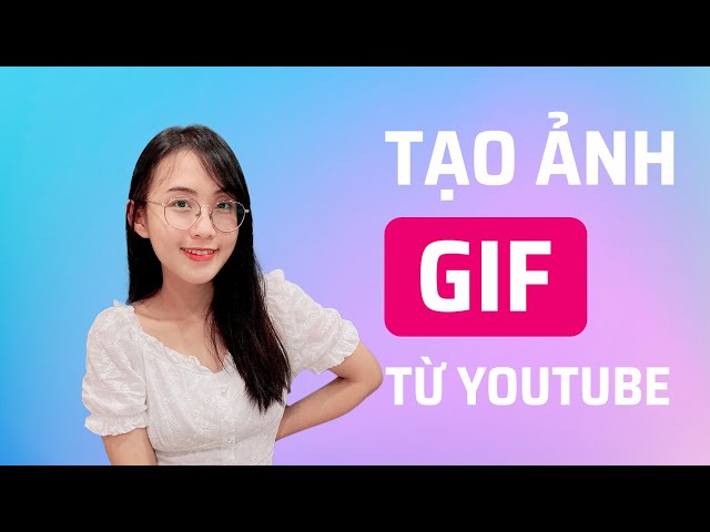 Hướng Dẫn Tạo Nhanh Ảnh Gif Từ Video Youtube Bất Kỳ - Youtube