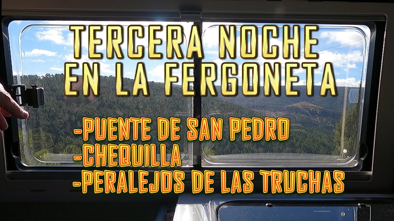 ULTIMO DIA EN LA FERGONETA, Chequilla y Peralejos de las Truchas,Guadalajara,Spain