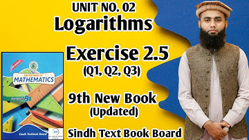 Exercise 2.5 Q.1 Q.2 Q.3 Unit 2 Logarithm Class 9 New Mathematics Book Sindh Board