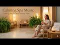 Calming Spa Music • Crafting the Perfect Serene Vibe to Keep Your Clients Coming Back