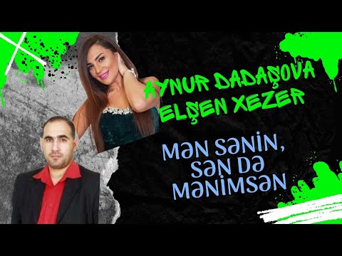 Elsen Xezer & Aynur Dadasova - Men Senin, Sen De Menimsen