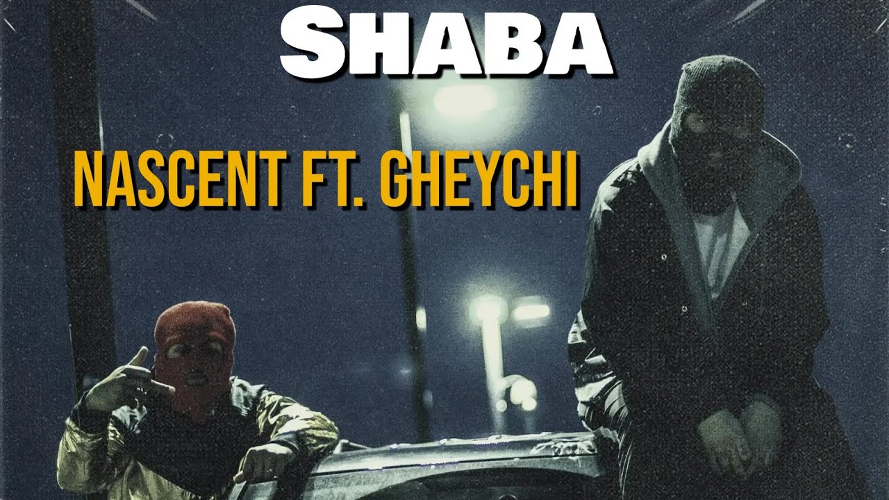 Nascent Ft. Gheychi - Shaba Official Music Video