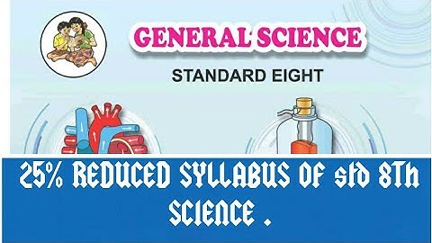 25% REDUCED SYLLABUS OF std 8Th SCIENCE .Maharashtra state board.english medium.semi english.