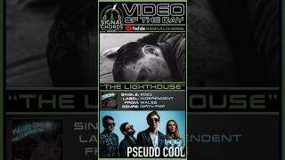 PSEUDO COOL-“The Lighthouse” Video of the Day!