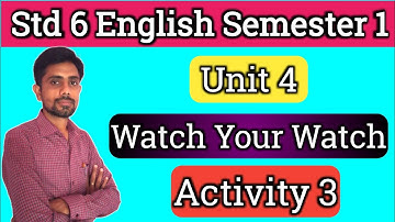 Std 6 English Sem 1 Unit 4 Activity 3 | Watch Your Watch