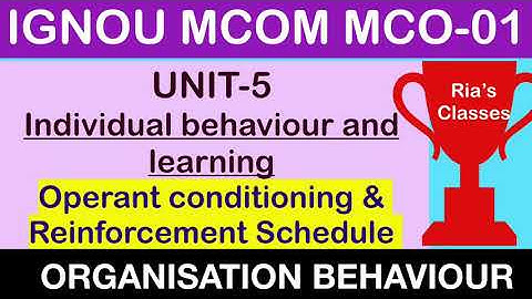 PART 7| IGNOU MCOM 2nd year| UNIT 5|Operant conditioning & Reinforcement Schedule | MCO 01