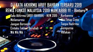 DJ KATA AKHIRMU ARIFF BAHRAN TERBARU 2019 REMIX FUNKOT MALAYSIA 2019 MANTABBB !!! - Bintoro™