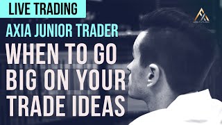 When To Go BIG On Your Trade Ideas - Live Trading | Axia Futures