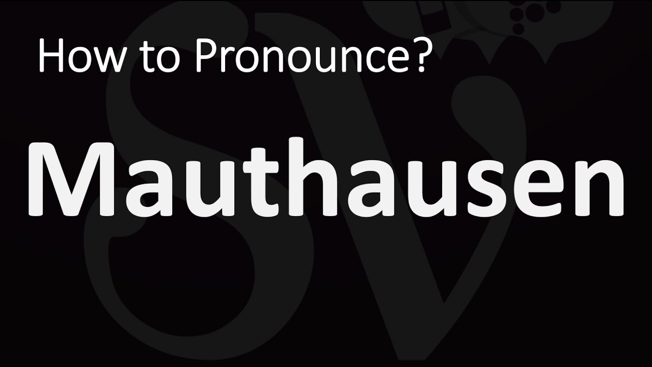 How to Pronounce Mauthausen? (CORRECTLY)