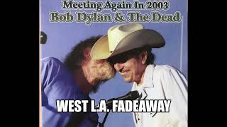 Bob Dylan & The Dead - West L A Fadeaway - 2003, August 8 - Darien Center, New York