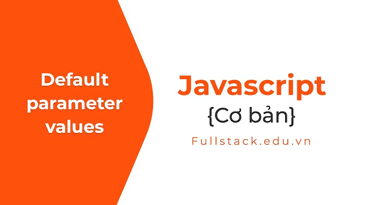 Default parameter values trong javascript ES6