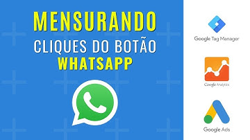 Como Mensurar Cliques de um Botão do WhatsApp e Transformar em Conversão no Google ADS