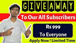 Giveaway To Our All Subscribers | Rs 999 To Everyone