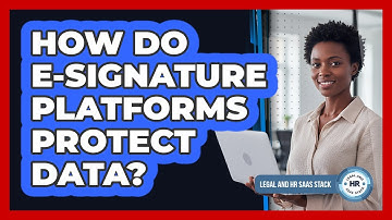 How Do E-Signature Platforms Protect Data?
