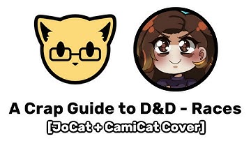 Thumbnail of A Crap Guide to D&D - Races [JoCat & CamiCat Mix]