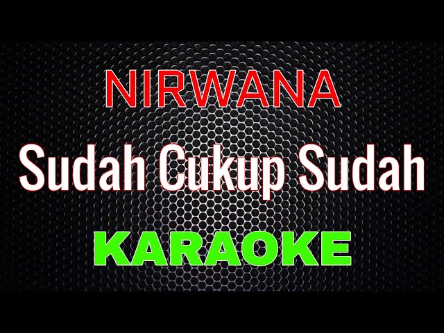 Nirwana - Sudah Cukup Sudah [Karaoke] | LMusical class=