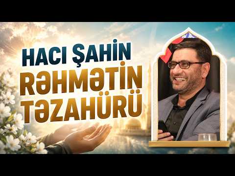 Hacı Şahin - Rəhmətin təzahürü