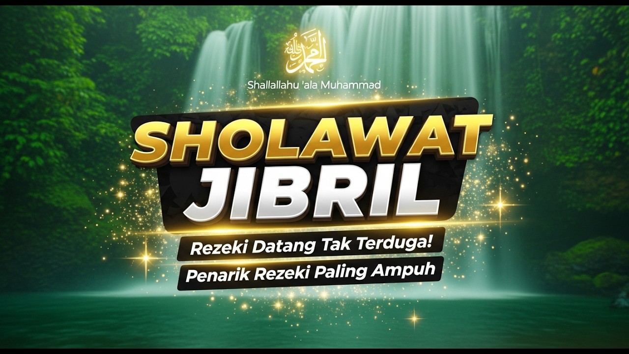 SHOLAWAT JIBRIL Paling Dahsyat! Amalan Pembuka Rezeki, Penarik Keajaiban & Hajat Terkabul