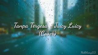 [Lirik lagu] Tanpa Tergesa - Juicy Luicy || Cover by Billy Joe Ava