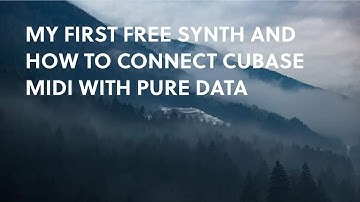 My First Free Synth and How To Connect Cubase MIDI with Pure Data