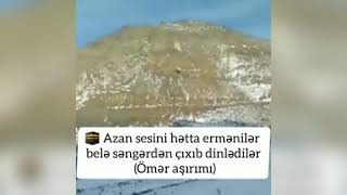 Azan səsi eşidən ermeniler sengerden çıxıb dinlədilər.