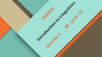 ENG502 Introduction to Linguistics Quiz No 2 Solution