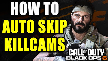 How To Auto Skip Killcams In COD Black Ops 6 - Easy Guide