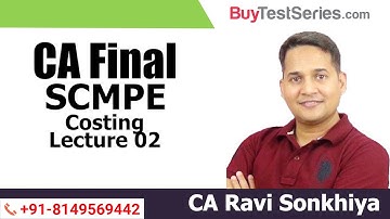 CA Final SCMPE Costing Lecture 02 by CA Ravi Sonkhiya