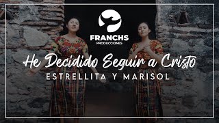 Video thumbnail of "Estrellita y Marisol - He Decidido Seguir a Cristo (Video Oficial)"