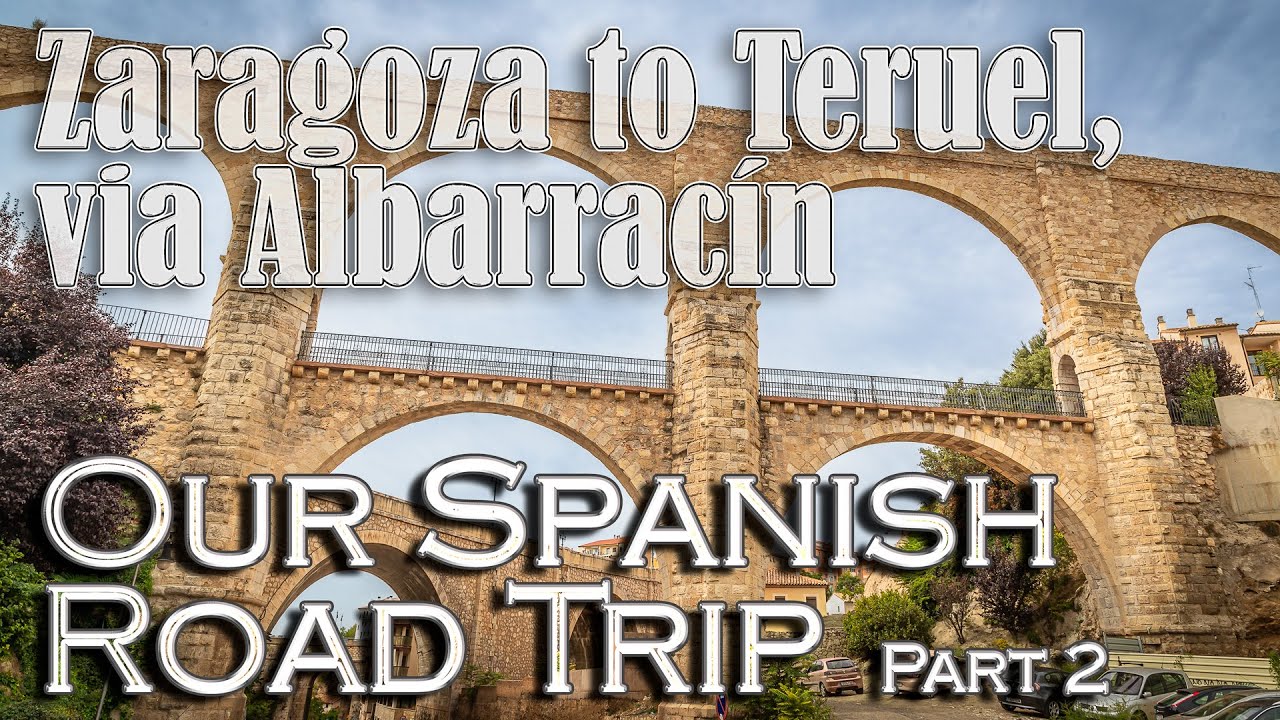 Zaragoza to Teruel, via Albarracín - Our Spanish Road Trip - Part 2