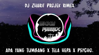 DJ ZHARIF PROJEK REMIX - ADA YANG TUMBANG X TELA HEPA X PSYCHO - REMIX SLOW BASS - VIRAL TIK TOK.