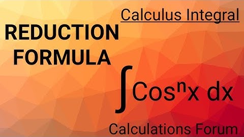 7. Integral of #Cos^nx ; #Reduction Formula || Integral Calculus || #2021|| #CalculationsForum