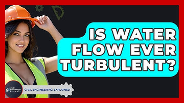 Is Water Flow Ever Turbulent? - Civil Engineering Explained