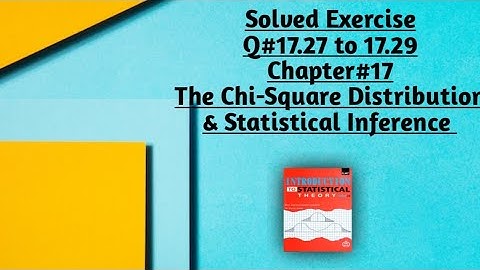 Solved Exercise Q#17.27 to 17.29 (Part#10) ||Chapter#17 ||Chi-Square Distribution