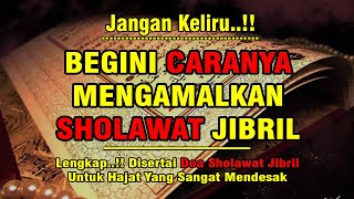 BEGINI TATA CARA MENGAMALKAN SHOLAWAT JIBRIL | Disertai Doa Sholawat Jibril Untuk Hajat Mendesak