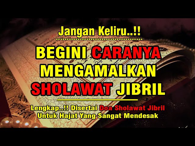 BEGINI TATA CARA MENGAMALKAN SHOLAWAT JIBRIL | Disertai Doa Sholawat Jibril Untuk Hajat Mendesak class=